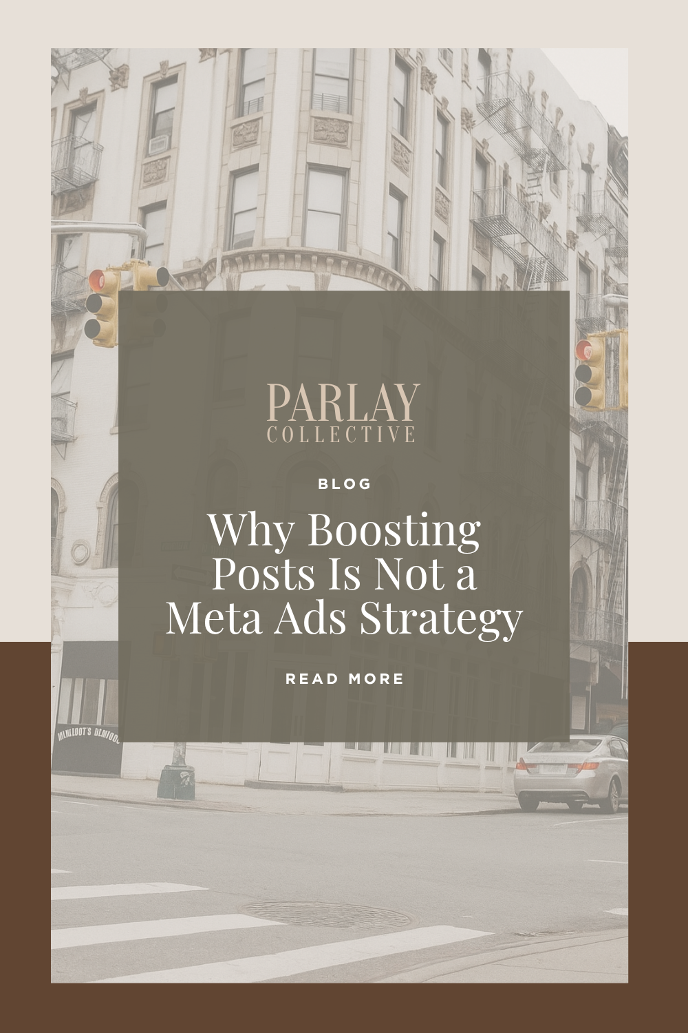 Parlay Collective blog graphic promoting the article "Why Boosting Posts Is Not a Meta Ads Strategy" with city street background and Meta advertising insights.